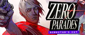 ZERO PARADES: Director's Cut
