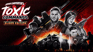 John Carpenter's Toxic Commando - Blood Edition