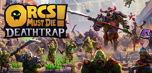 Orcs Must Die! Deathtrap