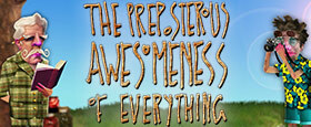 The Preposterous Awesomeness of Everything