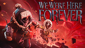 We Were Here Forever