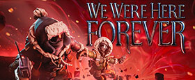 We Were Here Forever