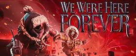 We Were Here Forever