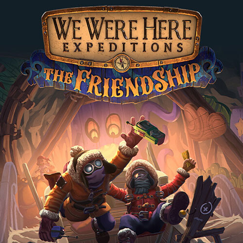 We Were Here Expeditions: The FriendShip