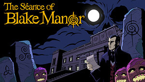 The Séance of Blake Manor