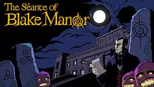 The Séance of Blake Manor