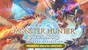 Monster Hunter Stories 3: Twisted Reflection Premium Deluxe Edition