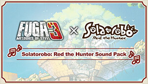 Fuga: Melodies of Steel 3 - „Solatorobo: Red the Hunter”-Soundpack