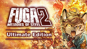 Fuga: Melodies of Steel 2 - Ultimate Edition