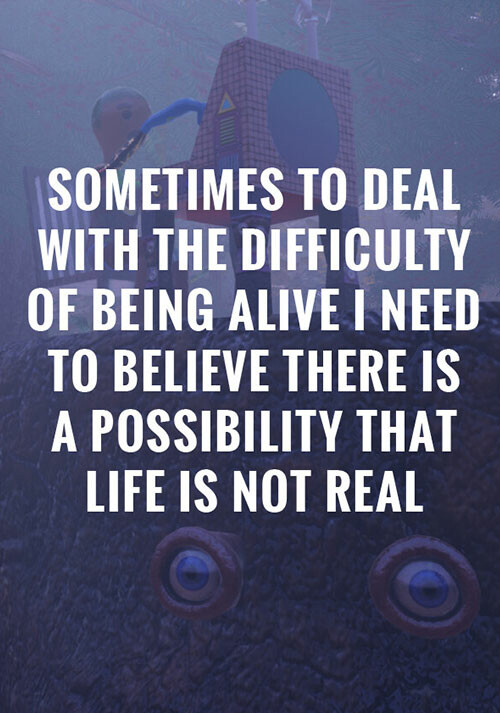 Sometimes to Deal with the Difficulty of Being Alive, I Need to Believe There Is a Possibility That Life Is Not Real. - Cover / Packshot