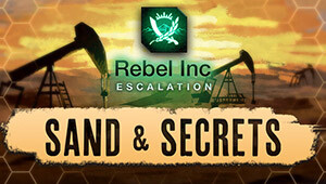 Rebel Inc: Escalation - Sand & Secrets