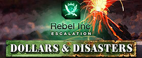 Rebel Inc: Escalation - Dollars & Disasters
