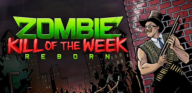 Zombie Kill of the Week - Reborn