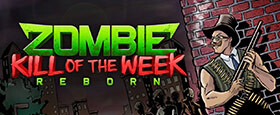 Zombie Kill of the Week - Reborn