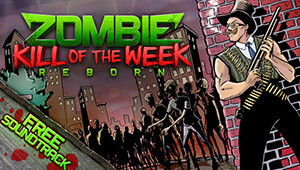 Zombie Kill of the Week - Reborn