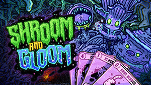 Shroom and Gloom