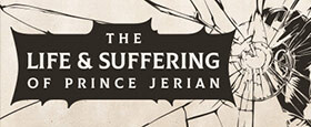 The Life and Suffering of Prince Jerian