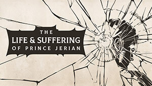 The Life and Suffering of Prince Jerian