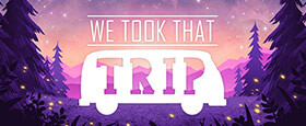We Took That Trip