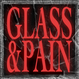 MADE OF GLASS AND PAIN